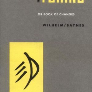 "The I Ching (or) Book Of Changes"